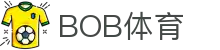 BOB体育-BOB（官网）官方网站-BOBSPORTS